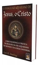 Evangelho Aquariano De Jesus, O Cristo (o)
