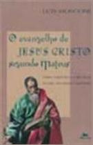 Evangelho de Jesus Cristo Segundo Mateus, O Evangelho de Jesus Cristo Segundo Mateus, O