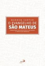 Evangelho de São Mateus, o - Comentario Sociopolitico e Religioso a Partir das Margens - Paulus