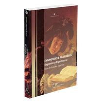 Evangelho e Parábolas Segundo o Espiritismo - CARAVANA DE LUZ EDITORA