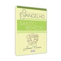 Evangelho é um Santo Remédio (O) - EME Evangelho é um Santo Remédio (O) - EME