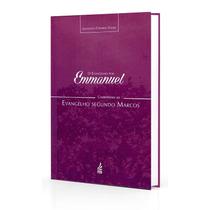 Evangelho Por Emmanuel (O) - Comentários Ao Evangelho Segundo Marcos - FEB