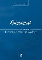Evangelho por Emmanuel, o Comentarios ao Evangelho Segundo Mateus Evangelho por Emmanuel, o Comentarios ao Evangelho Segundo Mateus