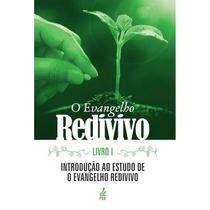 Evangelho Redivivo, O: Introdução ao Estudo de O Evangelho Redivivo - Vol. 1 - FEB