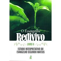 Evangelho Redivivo (O) - Livro II - FEB Evangelho Redivivo (O) - Livro II - FEB