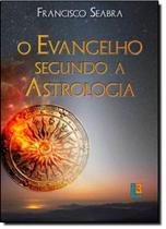 Evangelho Segundo a Astrologia, O - LOGOS 3 EDITORA
