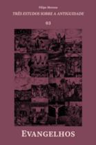 Evangelhos - Três Estudos Sobre A Antiguidade