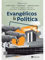 Evangélicos e política Evangélicos e política