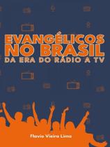 Evangélicos no brasil da era do rádio a tv - ALL PRINT