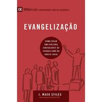 Evangelização Como criar uma cultura contagiante de evangelismo na igreja local J. Mack Stiles