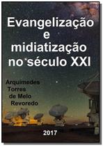 Evangelizacao e midiatizacao no seculo xxi - CLUBE DE AUTORES