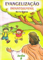 Evangelização Infanto-Juvenil / Jardim B - de 4 a 6 Anos - Apostila para Crianças Evangelização Infanto-Juvenil / Jardim B - de 4 a 6 Anos - Apostila para Crianças