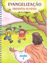 Evangelização Infanto-Juvenil / Jardim C - de 4 a 6 Anos - Roteiro para Aulas de Moral Cristã Evangelização Infanto-Juvenil / Jardim C - de 4 a 6 Anos - Roteiro para Aulas de Moral Cristã