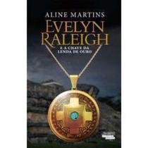 Evelyn raleigh e a chave da lenda de ouro - NOVOS TALENTOS DA LITERATURA B