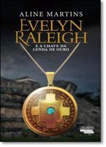 Evelyn Raleigh e a Chave da Lenda de Ouro Evelyn Raleigh e a Chave da Lenda de Ouro