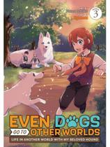 Even dogs go to other worlds - life in another world with my beloved hound - vol. 3 Even dogs go to other worlds - life in another world with my beloved hound - vol. 3