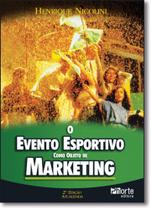 Evento Esportivo Como Objetivo de Marketing, O Evento Esportivo Como Objetivo de Marketing, O