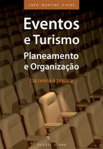 Eventos e Turismo - Planeamento e Organização - da teoria à prática