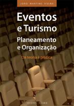 Eventos e Turismo - Planeamento e Organização - Da teoria à prática