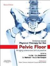 EVIDENCE BASED PHYSICAL THERAPY FOR THE PELVIC FLOOR -