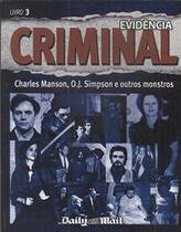 Evidencia Criminal - Livro 3 - Charles Manson, O. J. Simpson e Outros Monstros