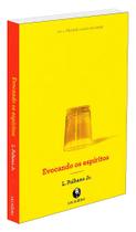 Evocando os Espíritos - Pesquisa Mediúnica