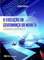 Evoluçao da governança da nova ti, a Evoluçao da governança da nova ti, a