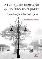Evoluçao da iluminaçao na cidade do rio de janeiro - contribuiçoes tecnologicas - SYNERGIA