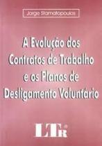 Evolucao dos contratos de trabalho e os planos de desligamento voluntario - LTR