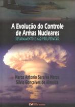 Evolucao E Controle De Armas Nucleares, A - Desarmamento E Nao-Proliferacao Evolucao E Controle De Armas Nucleares, A - Desarmamento E Nao-Proliferacao