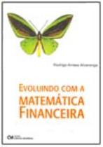 Evoluindo com a Matemática Financeira Evoluindo com a Matemática Financeira