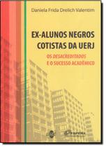 Ex-Alunos Negros Cotistas da UERJ : Os Desacreditados e o Sucesso Acadêmico