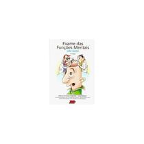 Exame das Funções Mentais - Um Guia - LIVRARIA MEDICA PAULISTA EDITO Exame das Funções Mentais - Um Guia - LIVRARIA MEDICA PAULISTA EDITO