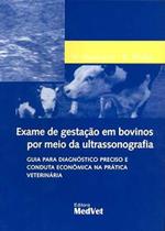 Exame de Gestação em Bovinos Por Meio da Ultrassonografia-Guia Para Diagnóstico Preciso e Conduta Exame de Gestação em Bovinos Por Meio da Ultrassonografia-Guia Para Diagnóstico Preciso e Conduta