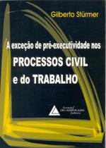 Excecao De Pre-executividade Nos Processos Civil E Do Trabalho Excecao De Pre-executividade Nos Processos Civil E Do Trabalho