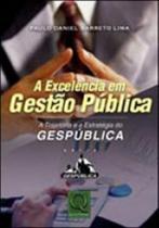 Excelencia em gestao publica, a - a trajetoria e a estrategia do gespublica