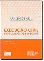 Execução Civil nos Juizados Especiais - REVISTA DOS TRIBUNAIS Execução Civil nos Juizados Especiais - REVISTA DOS TRIBUNAIS