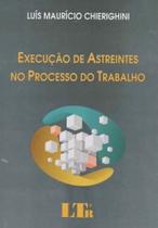 Execução de Astreintes no Processo do Trabalho - LTR EDITORA Execução de Astreintes no Processo do Trabalho - LTR EDITORA