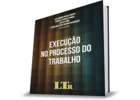 Execução no Processo do Trabalho - LTR