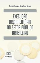 Execução orçamentária no setor público brasileiro - Dialética