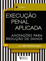 EXECUÇÃO PENAL APLICADA: ANOTAÇÕES PARA REDUÇÃO DE DANOS - 2ª EDIÇÃO - REVISTA E AMPLIADA EXECUÇÃO PENAL APLICADA: ANOTAÇÕES PARA REDUÇÃO DE DANOS - 2ª EDIÇÃO - REVISTA E AMPLIADA