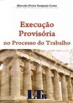 Execucao Provisoria No Processo Do Trabalho/09 - LTR EDITORA Execucao Provisoria No Processo Do Trabalho/09 - LTR EDITORA