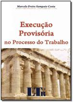 Execucao provisoria no processo do trabalho - LTR Execucao provisoria no processo do trabalho - LTR