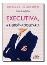Executiva, a Heroína Solitária Executiva, a Heroína Solitária