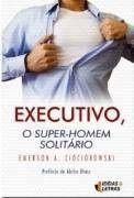 Executivo, o super-homem solitario - IDEIAS & LETRAS Executivo, o super-homem solitario - IDEIAS & LETRAS