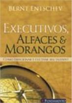 Executivos, alfaces e morangos