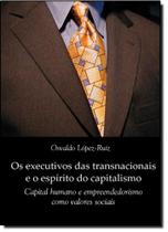 Executivos das Transnacionais e o Espirito do Capitalismo, Os