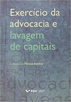 Exercício da advocacia e lavagem de capitais - EDITORA FGV