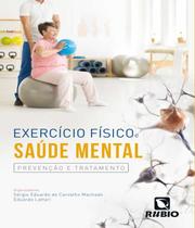 EXERCÍCIO FÍSICO E SAÚDE MENTAL - PREVENÇÃO E TRATAMENTO -