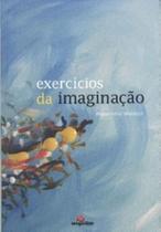 Exercícios da imaginação - EDITORA MIGUILIM Exercícios da imaginação - EDITORA MIGUILIM